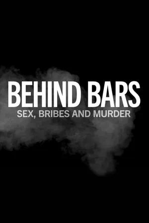 Behind Bars: Sex, Bribes and Murder Poster