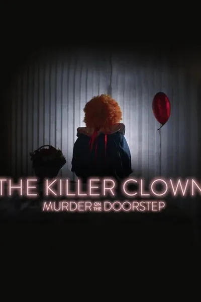 The Killer Clown: Murder on the Doorstep